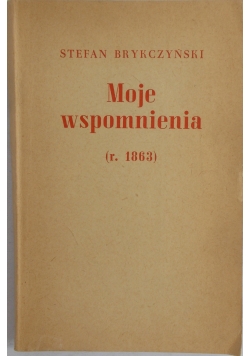 Moje wspomnienia (r. 1863)