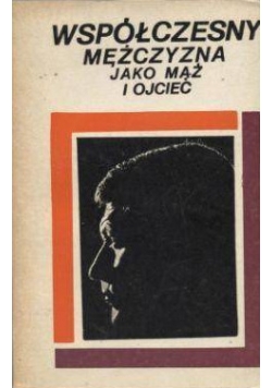 Współczesny mężczyzna jako mąż i ojciec