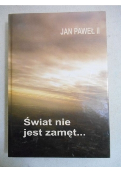 Świat nie jest zamęt...