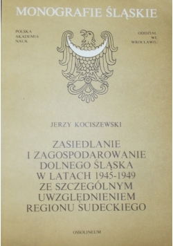 Zasiedlenie i zagospodarowanie Dolnego Śląska w latach 1945-1949 se szczególnym uwzględnieniem regionu sudeckiego