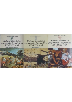 Kultura materialna ,gospodarka i kapitalizm XV-XVIII wiek , zest. 3 książek