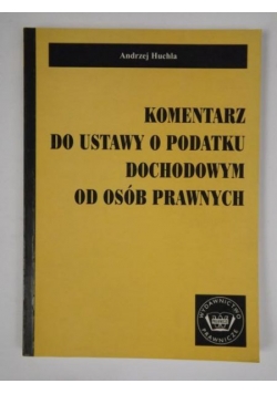 Komentarz do ustawy o podatku dochodowym od osób prawnych