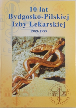 10 lat Bydgosko- Pilskiej Izby Lekarskiej