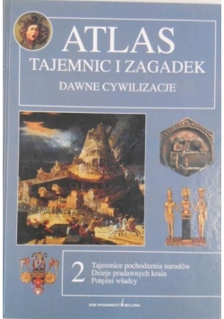 Atlas tajemnic i zagadek. Dawne cywilizacje, Tom II