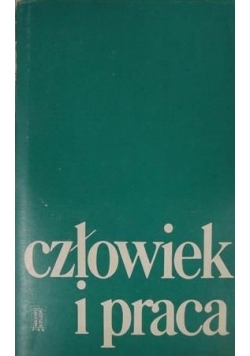 Człowiek i praca. Studia i szkice wokół chrześcijańskiej koncepcji pracy