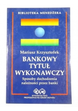 Bankowy tytuł wykonawczy. Sposoby dochodzenia należności przez banki