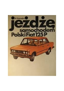 Jeżdżę samochodem Polski Fiat 125 P