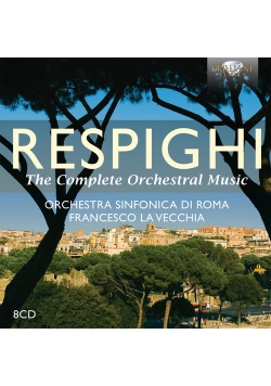 Respighi: Complete Orchestral Music
