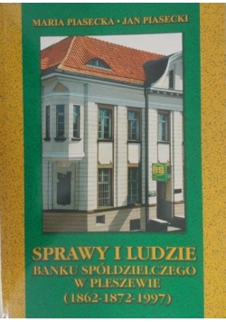 Sprawy i ludzie banku spółdzielczego w Pleszewie (1862-1872-1997)