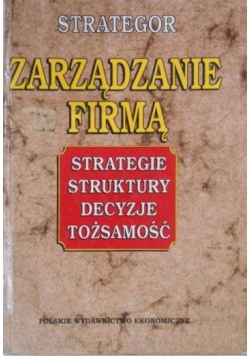 Zarządzanie firmą: strategie, struktury, decyzje, tożsamość