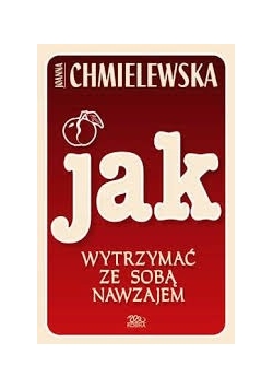 Jak wytrzymać ze sobą wzajemnie