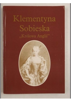 Klementyna Sobieska ,,Królowa Anglii"