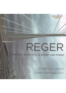 Reger: Complete Music For Clarinet And Piano