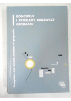 Marciniak Kazimierz (red.) - Koncepcje i problemy badawcze geografii