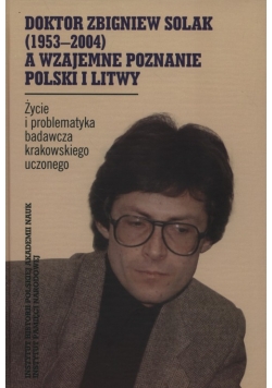 Doktor Zbigniew Solak a wzajemne poznanie Polski i Litwy