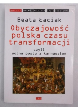 Obyczajowość polska czasu transformacji czyli wojna postu z karnawałem