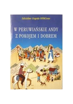 W Peruwiańskie Andy z pokojem i dobrem