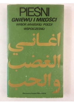Pieśń Gniewu i Miłości. Wybór arabskiej poezji współczesnej