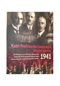 Kaźń Profesorów Lwowskich Wzgórza Wuleckie 1941