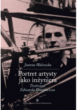 Portret artysty jako inżyniera