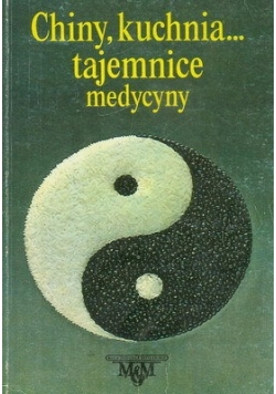 Chiny, kuchnia... Tajemnice medycyny