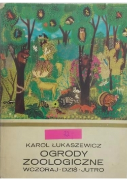 Ogrody zoologiczne. Wczoraj, dziś, jutro