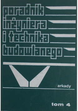 Poradnik inżyniera i technika budowlanego, T IV