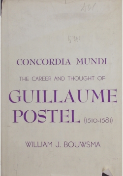 Concordia Mundi - the career and thought of Guillamue Postel