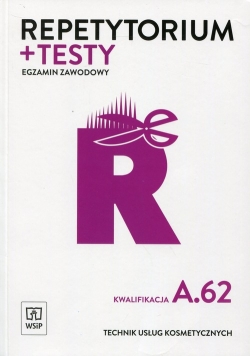 Repetytorium + testy Egzamin zawodowy Technik usług kosmetycznych Kwalifikacja A.62