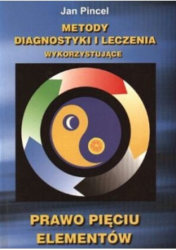 Metody diagnostyki i leczenia wykorzystujące prawo pięciu elementów