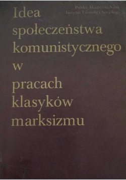 Idea społeczeństwa komunistycznego w pracach klasyków Marksizmu