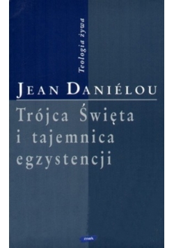 Trójca święta i tajemnica egzystencji