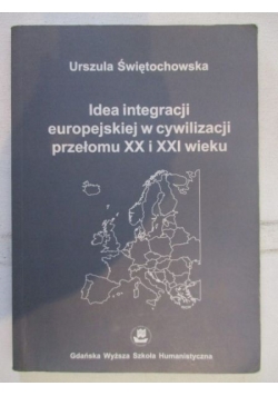 Idea integracji europejskiej w cywilizacji przełomu XX i XXI wieku