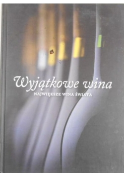 Wyjątkowe wina. Największe wina świata