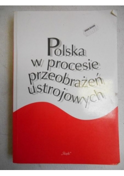 Polska w procesie przeobrażeń ustrojowych