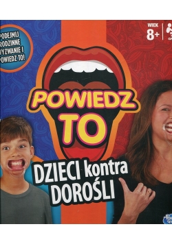 Powiedz to Dzieci kontra dorośli