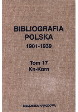 Bibliografia polska 1901-1939 Tom 17 Kn-Korn