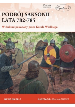 Podbój Saksonii lata 782-785 Widukind pokonany przez Karola Wielkiego