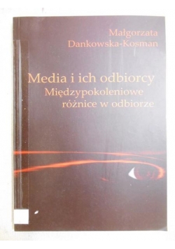 Media i ich odbiorcy. Międzypokoleniowe różnice w odbiorze
