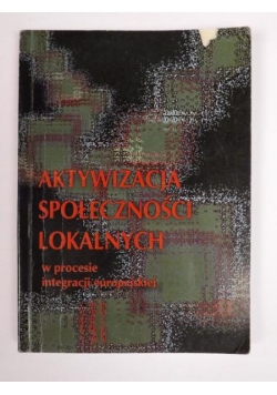 Aktywizacja społeczności lokalnych w procesie integracji europejskiej