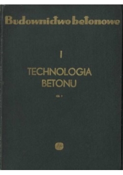 Budownictwo betonowe. Technologia betony część I