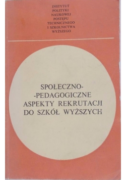 Społeczno-pedagogiczne aspekty rekrutacji do szkół wyższych