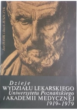Dzieje wydziału lekarskiego Uniwersytetu Poznańskiego i Akademii Medycznej 1919-1979