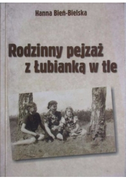 Rodzinny pejzaż z Łubianką w tle