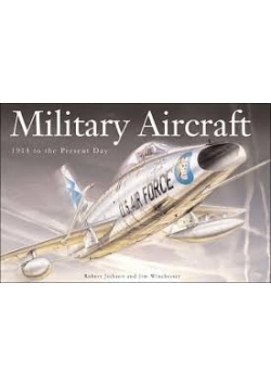 Military Aircraft: 1914 to the Present Day