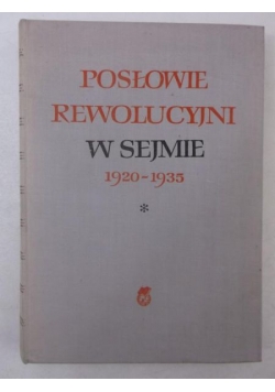 Daniszewski Tadusz (red.) -  Posłowie rewolucyjni w sejmie 1920-1935, Tom I
