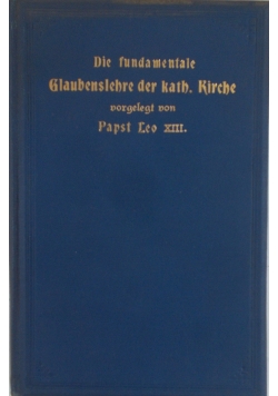 Die fundamentale  Glaubenslehre der katolische Kirche, 1903 r.