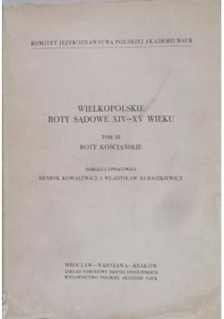 Wielkopolskie roty sądowe XIV-XV wieku. Tom III. Roty kościańskie