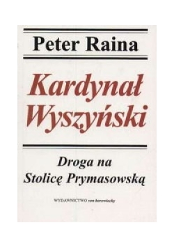 Kardynał Wyszyński. Droga na Stolicę Prymasowską