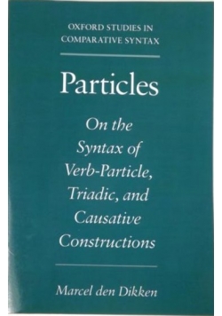 Particles: On the Syntax of Verb-Particle, Triadic and Causative Constructions